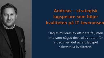 Andreas – strategisk lagspelare som höjer kvaliteten på IT-leveransen