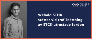 Welado STHK stöttar vid trafiksättning av ETCS-utrustade fordon